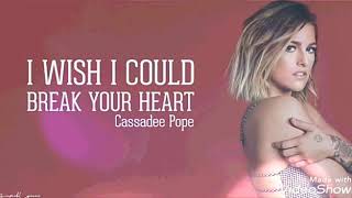I wish i could do break your heart by Cassadee Pope