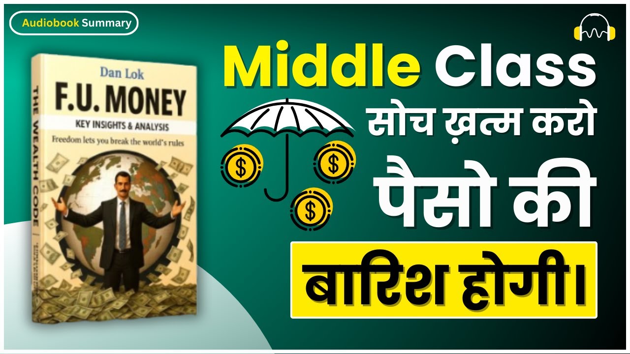 Middle Class Soch Khatam ❌ | F.U. Money Formula 💰 | Dan Lok Hindi Summary
