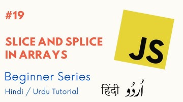 [#19] Slice and Splice in Arrays  | Learn Javascript for Beginners in Hindi & Urdu