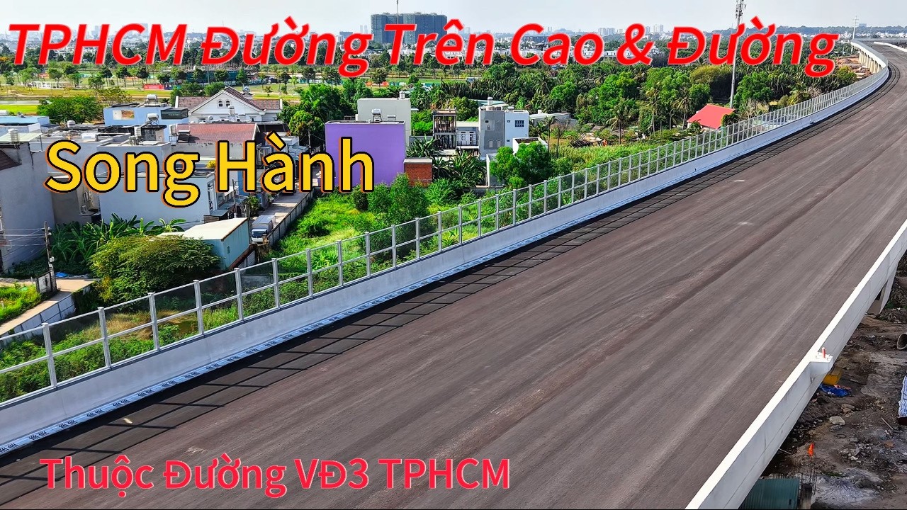 Đường Trên Cao TPHCM & Đường Song Hành Thuộc Dự Án Đường VĐ3 TPHCM.