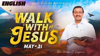 Walk With Jesus Bro Mohan C Lazarus May 31 English