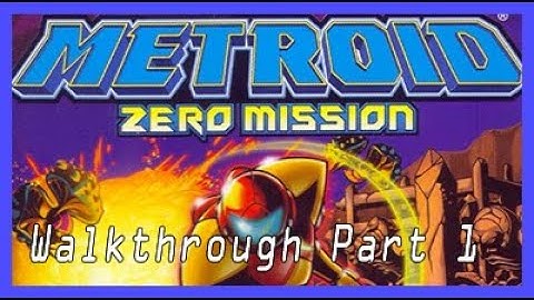 Metroid Zero Mission - Walkthrough Part 1 - GBA [No Commentary]
