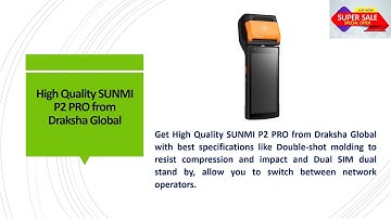 Get Manual SUNMI P2 Android POS from Draksha Global