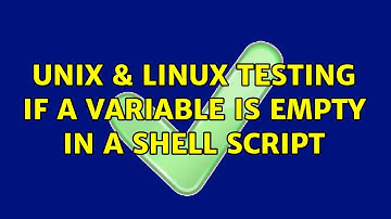 Unix & Linux: Testing if a variable is empty in a shell script (4 Solutions!!)