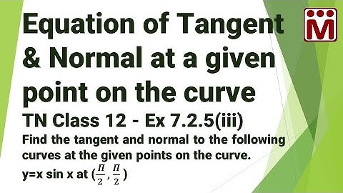 Ex 7.2.5.3 | Equation of Tangent & Normal at a given point on the curve