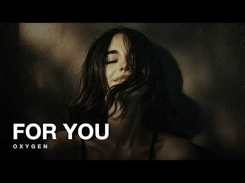 Oxygen - For You (Official Music)