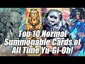 Top 10 BEST Normal Summon Cards of All Time