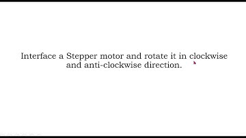 Interface a Stepper motor and rotate it in clockwise and anti-clockwise direction.