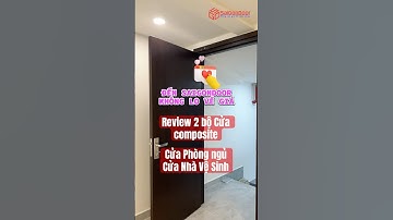 ✅ Review 2 bộ cửa nhựa Composite cao cấp lắp cho phòng ngủ và phòng tắm