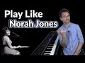 How to Play Piano Like Norah Jones