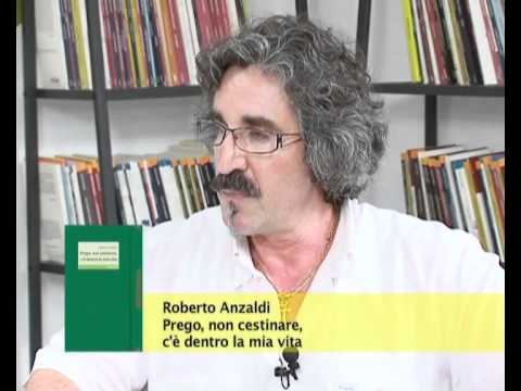 Roberto Anzaldi: Prego, non cestinare, c' dentro la mia vita - Se Scrivendo del 03.08.2010