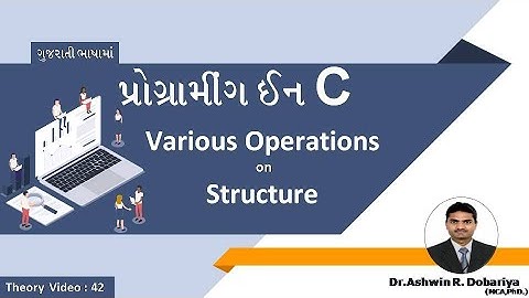 Programming in C | In Gujarati | 42 - Various Operations on Structure | By Dr.Ashwin Dobariya