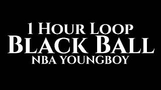 NBA YOUNGBOY - Black Ball (1 Hour Loop)