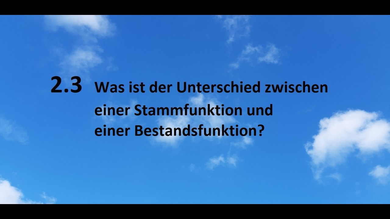 2.3 Was ist der Unterschied zwischen einer Stammfunktion  und einer Bestandsfunktion?