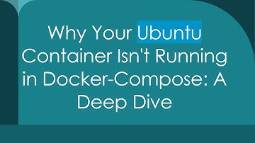 Why Your Ubuntu Container Isn