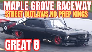 Street outlaws No prep kings Maple Grove Raceway Great 8 (complete coverage)