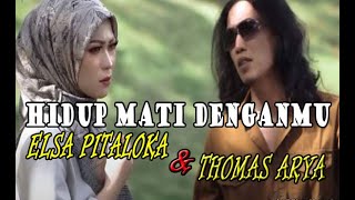 THOMAS ARYA Feat ELSA PITALOKA - HIDUP MATI DENGANMU || LIRIK