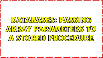 Databases: Passing array parameters to a stored procedure (11 Solutions!!)