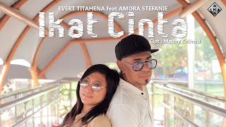 IKAT CINTA - EVERT TITAHENA feat AMORA STEFANIE.OFFICIAL