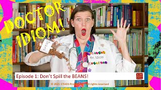 Doctor Idiom: Ep1- Don't Spill the Beans エトス英語学校