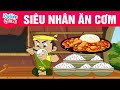 SIÊU NHÂN ĂN CƠM - Truyện cổ tích - Phim hoạt hình - Chuyện cổ tích - Hoạt hình vui nhộn