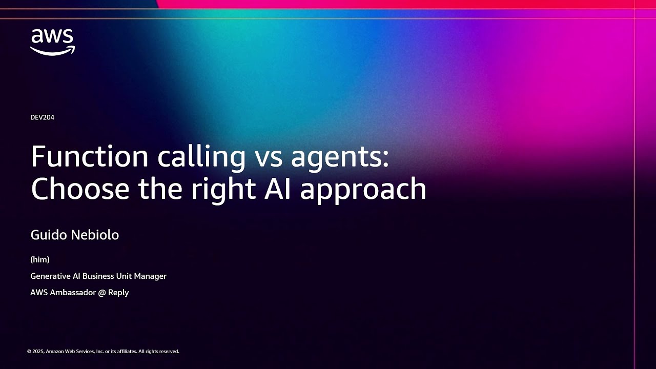 AWS re:Invent 2025 - Function calling vs agents: Choose the right AI approach (DEV204)