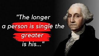 20 Famous George Washington Quotes That Will Make You Proud To Be An American