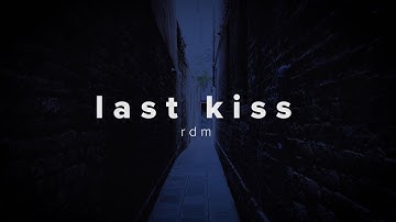 rdm - last kiss (official music video / lyric video)