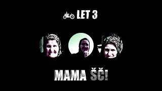 Let 3 - Mama ŠČ!