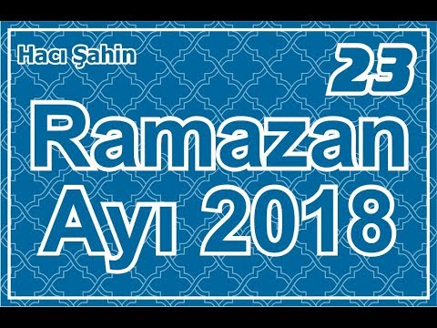 Hacı Şahin - Ramazan ayı söhbəti - 23 (11.06.2018)