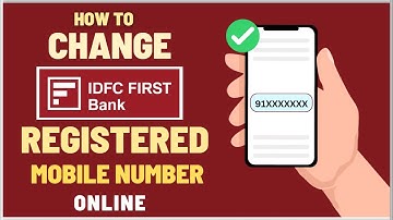 How To Change IDFC First Bank Registered Mobile Number Online