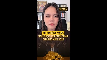 402. THỊ TRƯỜNG VÀNG SAU CUỘC HỌP CUỐI CÙNG CỦA FED NĂM 2025