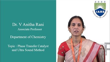 Phase Transfer Catalyst and Ultra Sound Method by Dr V Anitha Rani