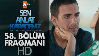 Sen Anlat Karadeniz 58. Bölüm Fragmanı