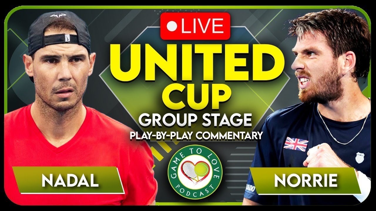 NADAL vs NORRIE United Cup 2023 LIVE Tennis Play-By-Play Stream