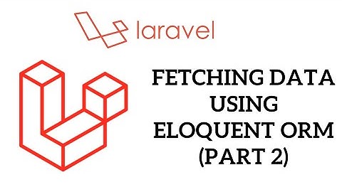 PHP Laravel Tutorial for Beginners - Fetching Data Using Eloquent ORM Part 2