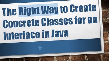 The Right Way to Create Concrete Classes for an Interface in Java