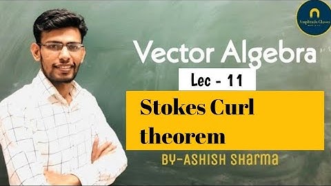 Stokes curl theorem || Vector algebra lec  11 CSIR NET IIT JAM GATE JEST TIFR AMPLITUDE CLASSES
