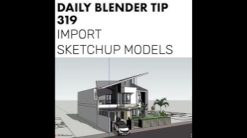 Daily Blender Tip 319 - Import Sketchup files (Blender 2.8)