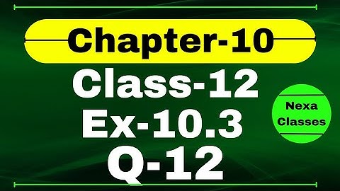 Class 12 Ex 10.3 Q12 Math | Vector Algebra | Q12 Ex 10.3 Class 12 Math | Ex 10.3 Q12 Class 12 Math