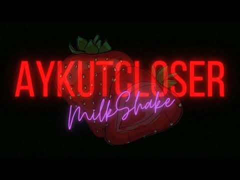 Aykut Closer - Milk Shake