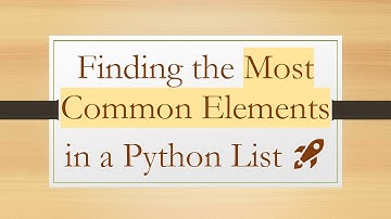 Finding the Most Common Elements in a Python List