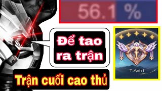 Ông Trùm ôm Dame 56% | Trận cuối lên cao thủ - Để tao ra trận