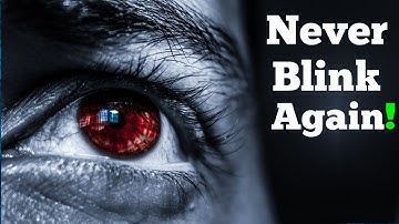 What Happens If You Never Blink Again?”