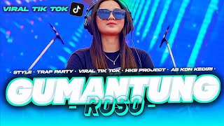 DJ GUMANTUNG ROSO TRAP X PARTY VIRAL TIK TOK FULL BASS BAR BAR AS KDN KEDIRI AND HKS PROJECT