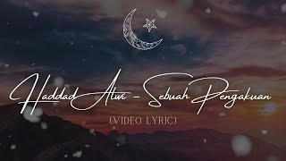 Haddad Alwi - Sebuah Pengakuan (Lirik Video)