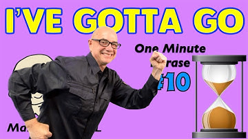 Gotta Go - one minute phrase lesson (series #10) | Learn English - Mark Kulek ESL
