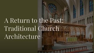 Traditional Church Architecture: A Return to the Past