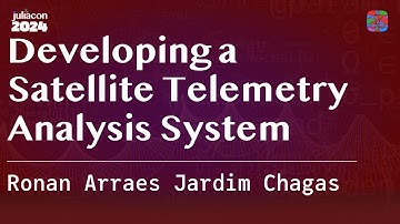 Developing a Satellite Telemetry Analysis System | Arraes Jardim Chagas | JuliaCon 2024