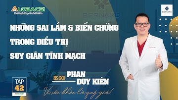 Những sai lầm & biến chứng trong điều trị suy giãn tĩnh mạch | BS.CK2 Phan Duy Kiên